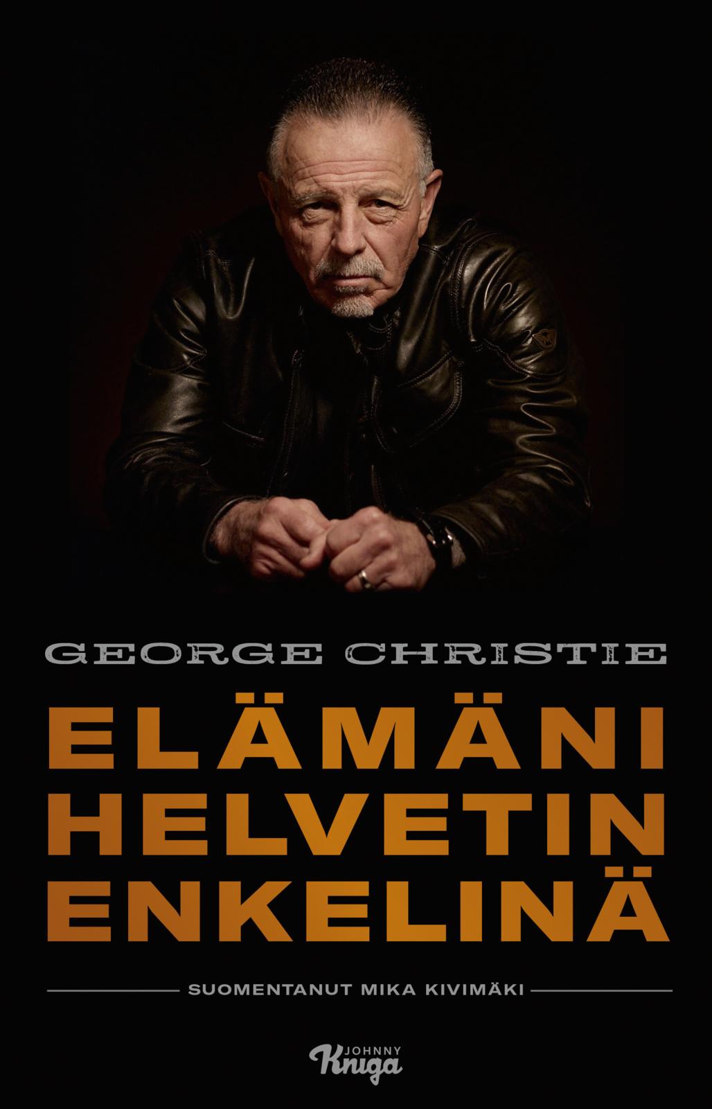 Etukansi. George Christie Elämäni Helvetin enkelinä