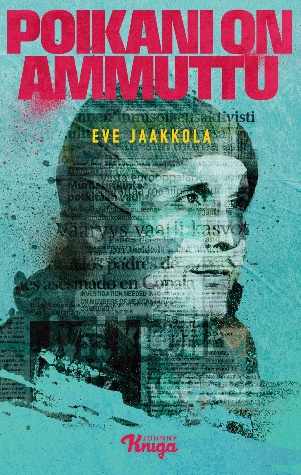 Etukansi. Eve Jaakkola Poikani on ammuttu