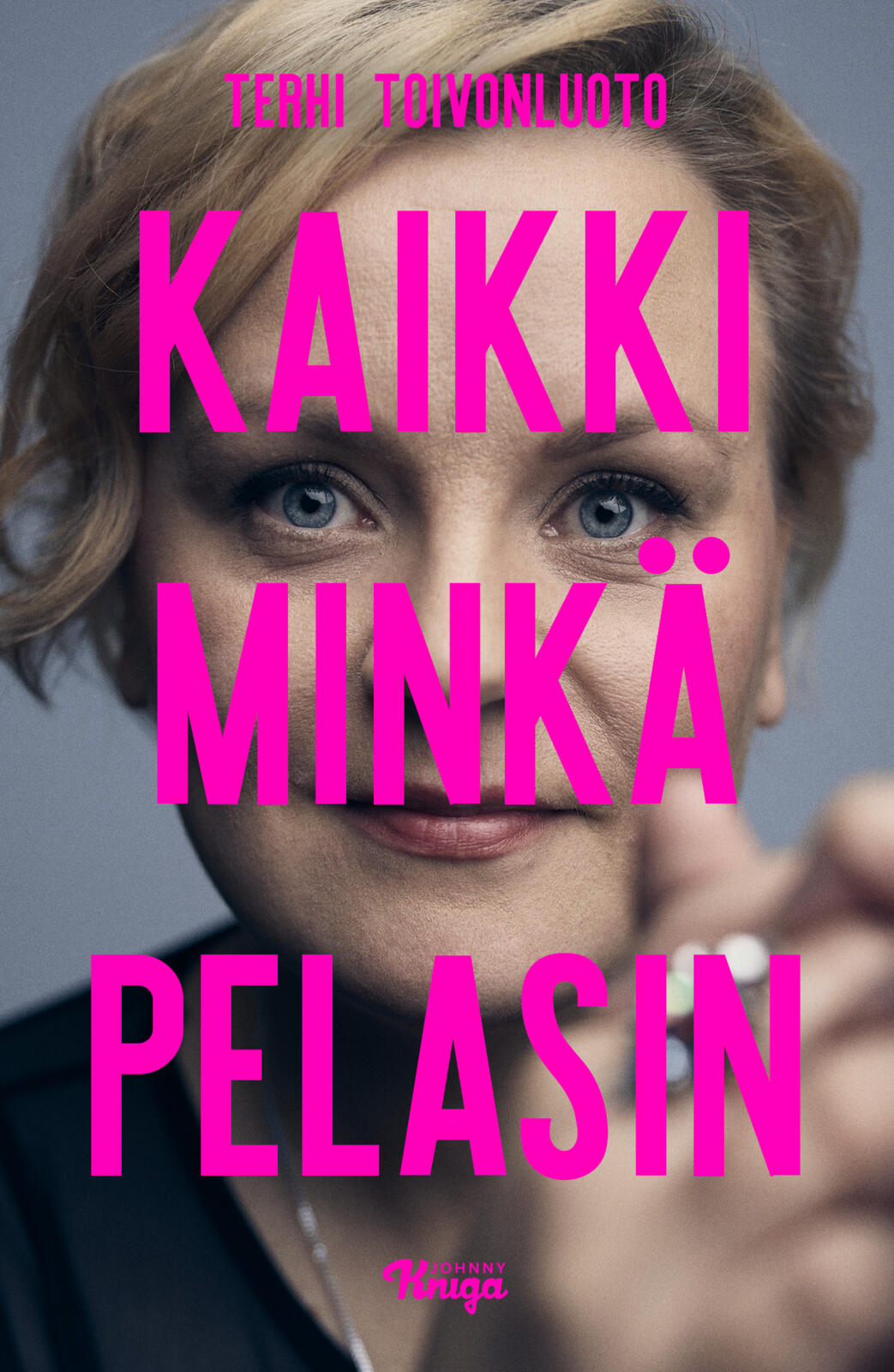 Etukansi. Terhi Toivonluoto Kaikki minkä pelasin