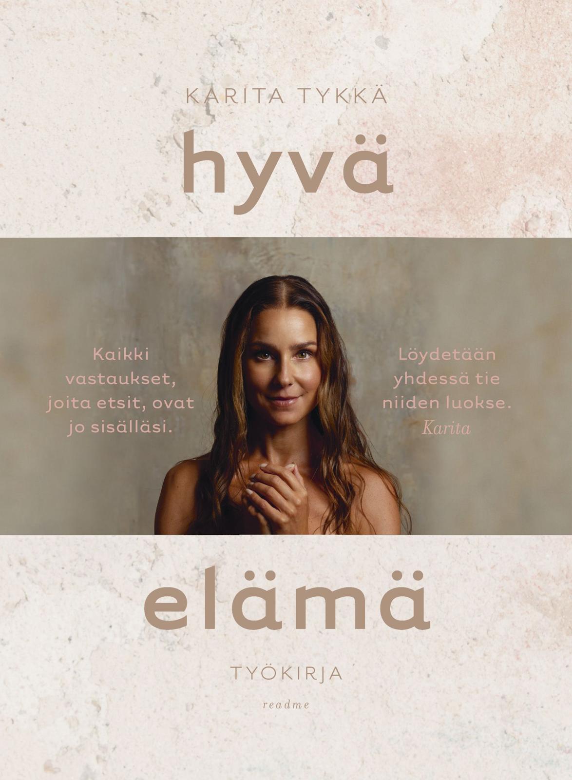 Etukansi. Karita Tykkä Hyvä elämä - Työkirja