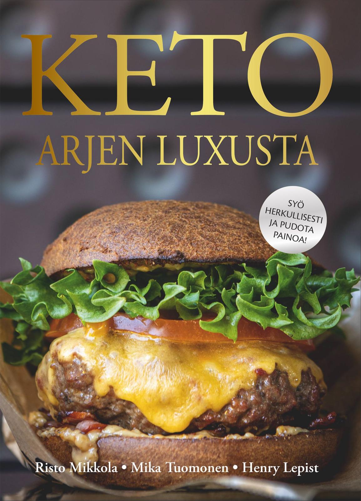 Etukansi. Mika Tuomonen Keto - Arjen luxusta