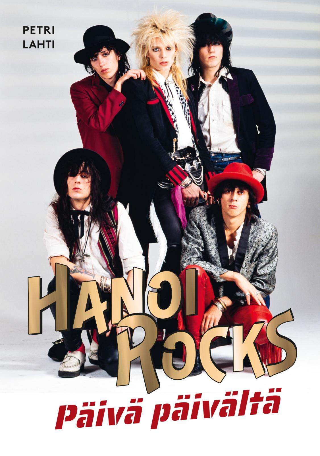 Etukansi. Petri Lahti Hanoi Rocks - Päivä päivältä 1979-2024