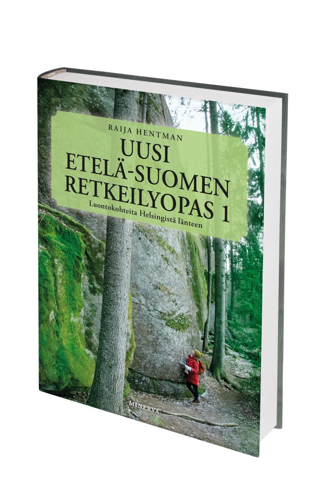 Etukansi. Raija Hentman Uusi Etelä-Suomen retkeilyopas 1