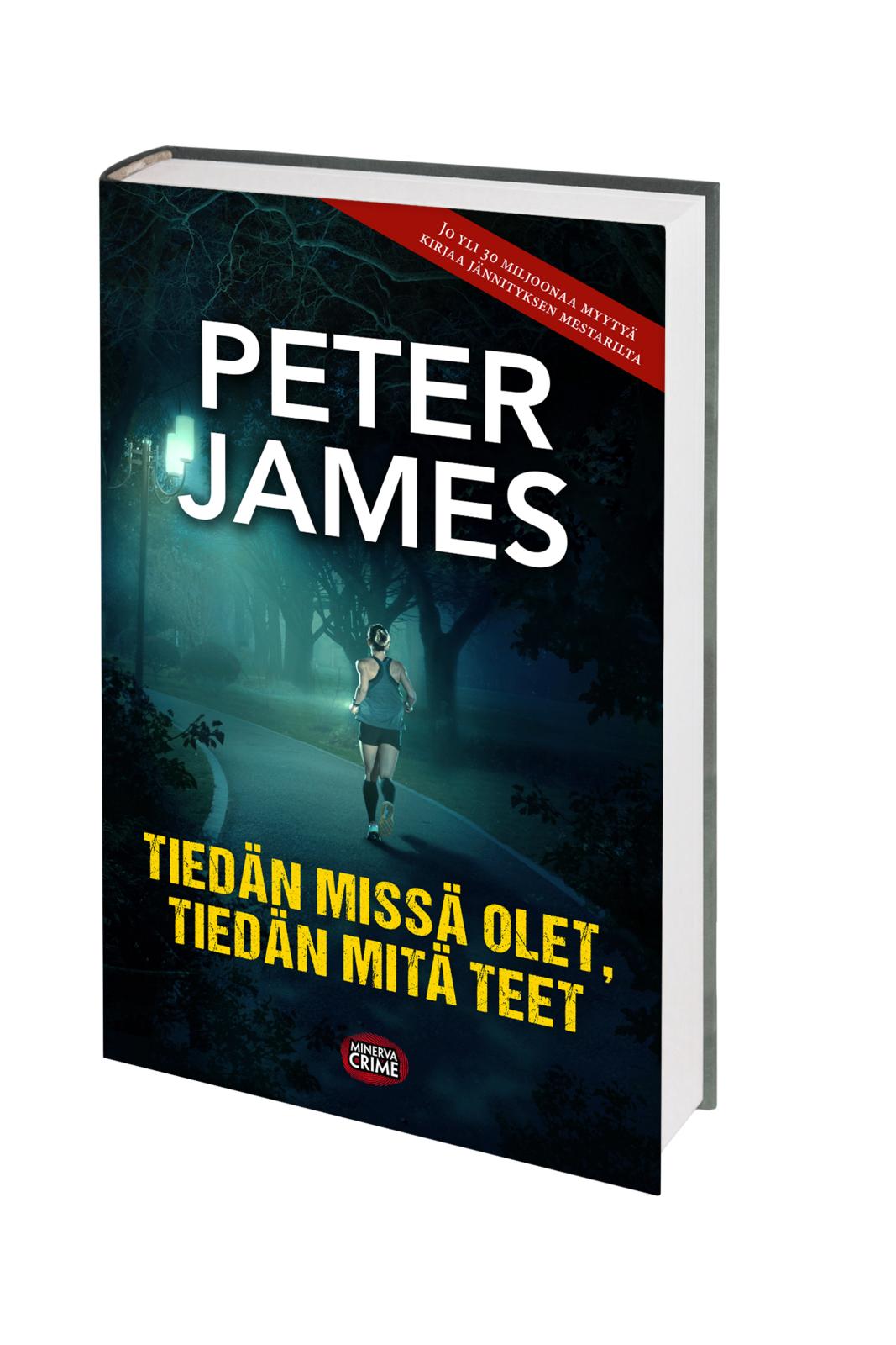 Etukansi. Peter James. Tiedän missä olet, tiedän mitä teet