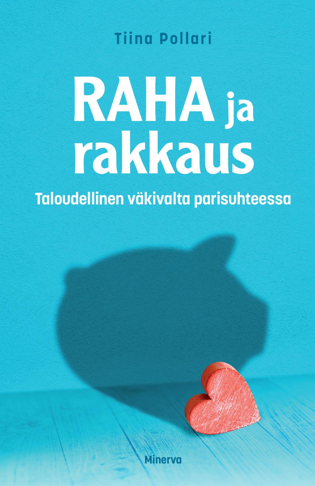 Etukansi. Tiina Pollari Raha ja rakkaus – Taloudellinen väkivalta parisuhteessa