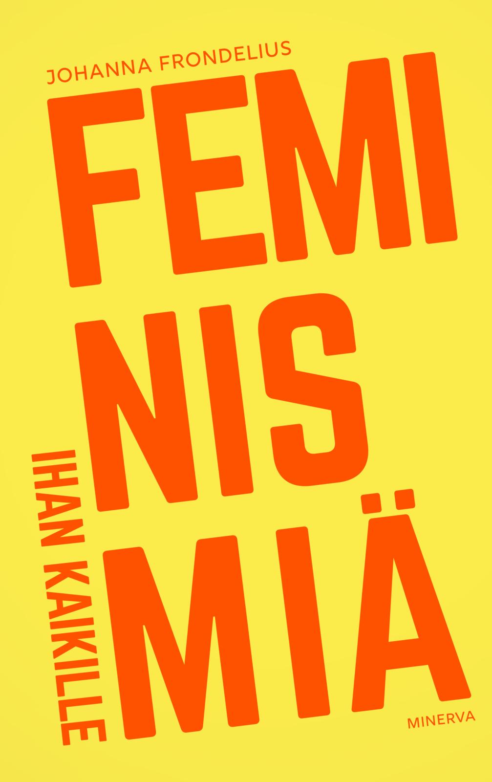 Etukansi. Johanna Frondelius Feminismiä ihan kaikille