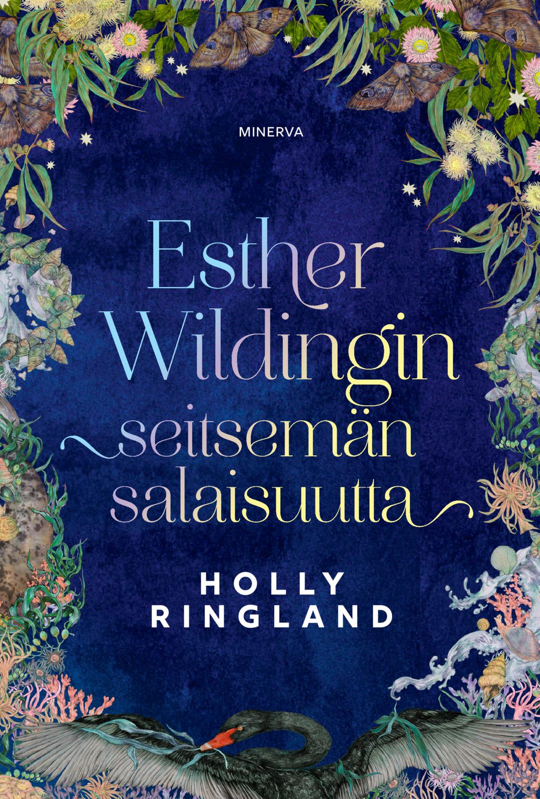 Etukansi. Holly Ringland Esther Wildingin seitsemän salaisuutta