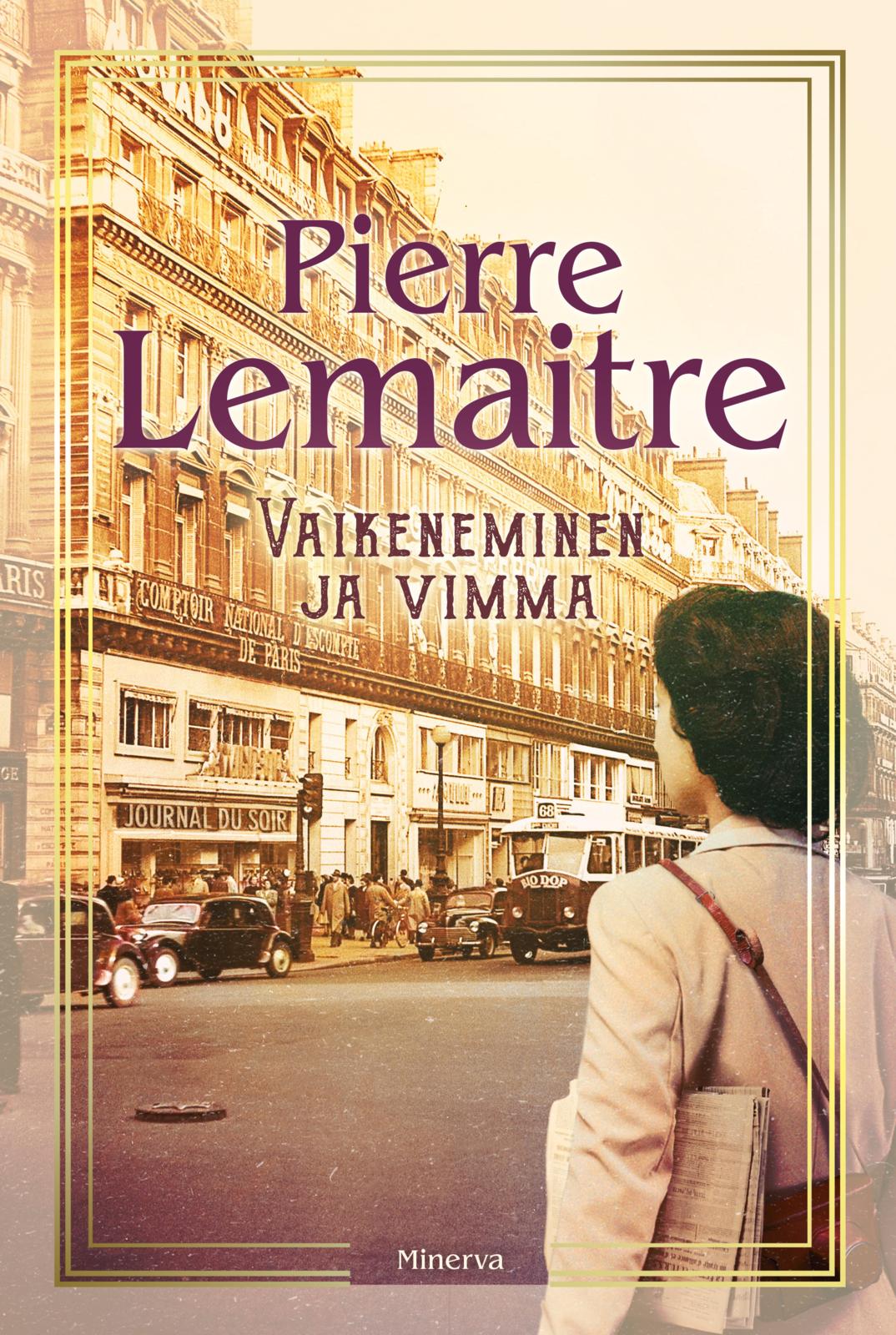 Etukansi. Pierre Lemaitre Vaikeneminen ja vimma