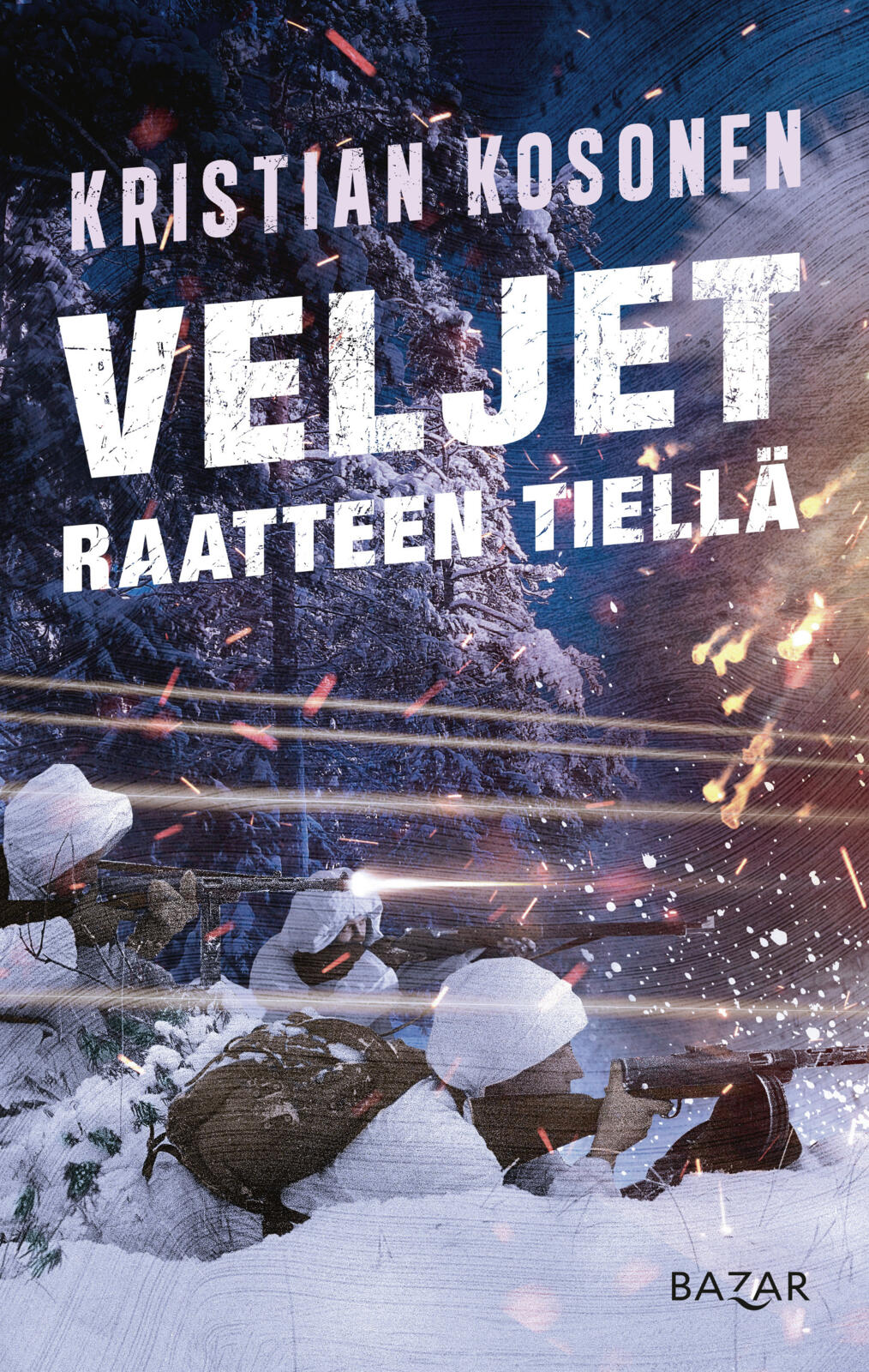Etukansi. Kristian Kosonen Veljet Raatteen tiellä