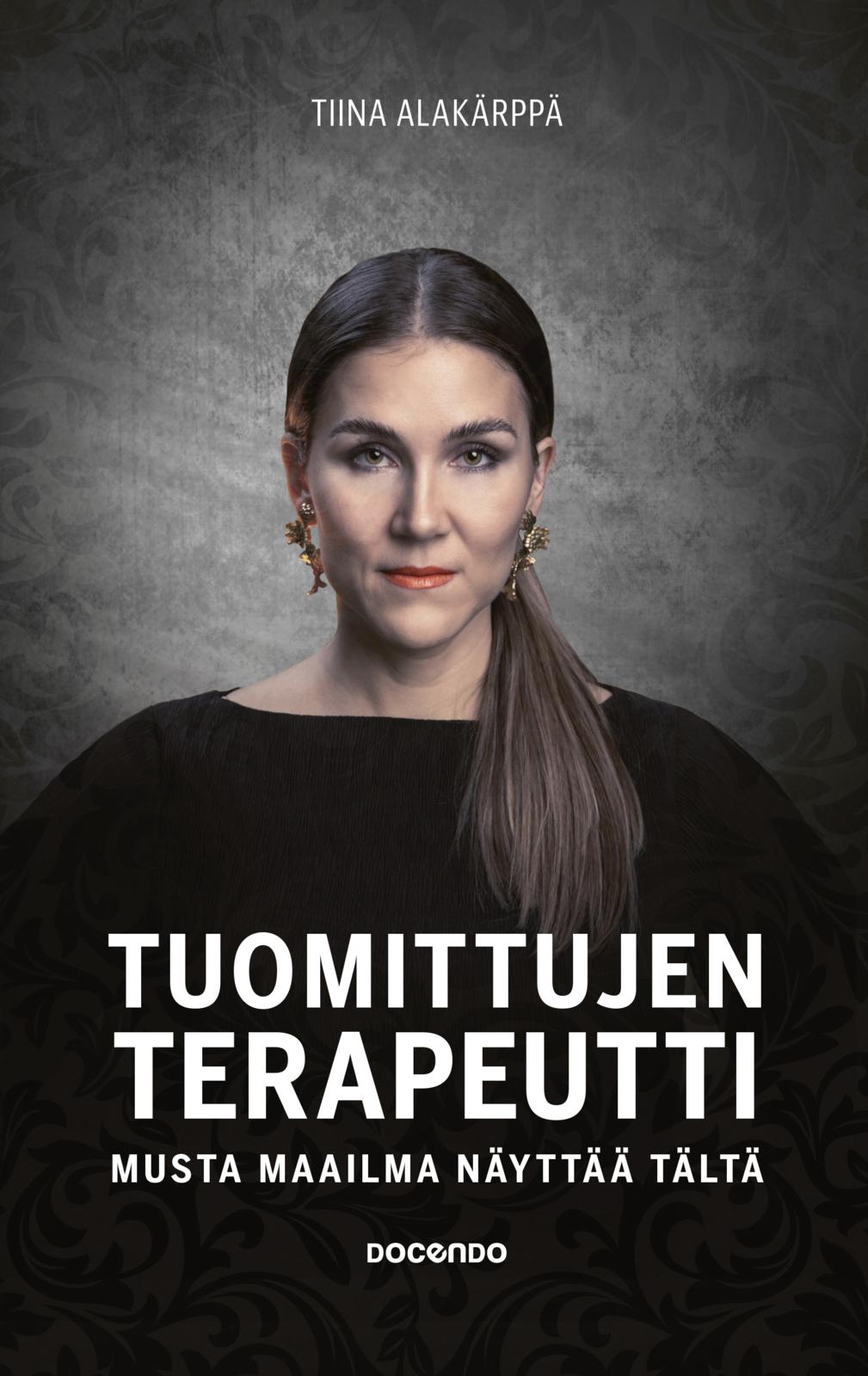 Etukansi. Tiina Alakärppä Tuomittujen terapeutti