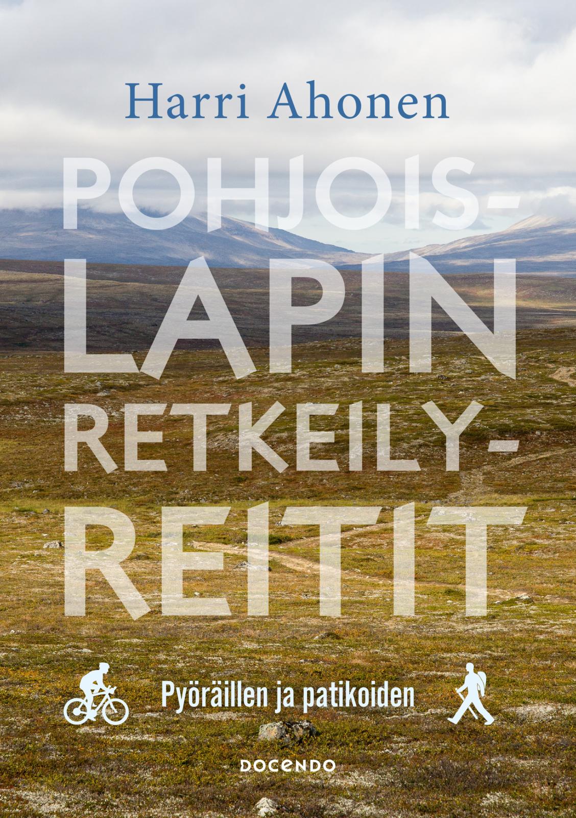 Etukansi. Harri Ahonen Pohjois-Lapin retkeilyreitit