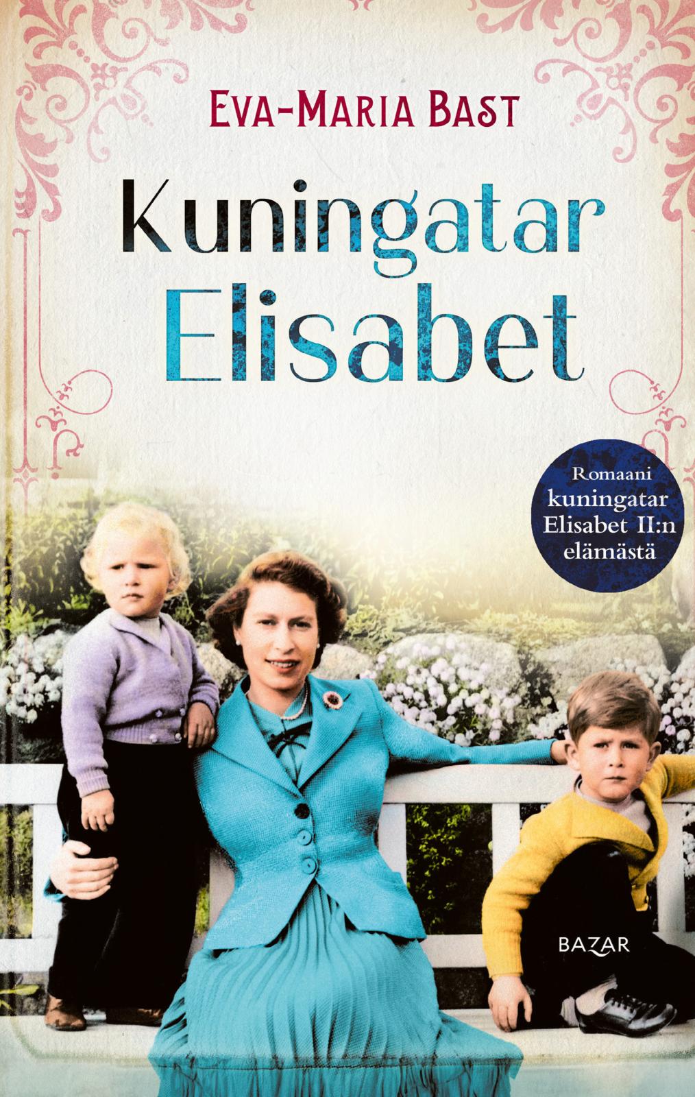 Etukansi. Eva-Maria Bast Kuningatar Elisabet