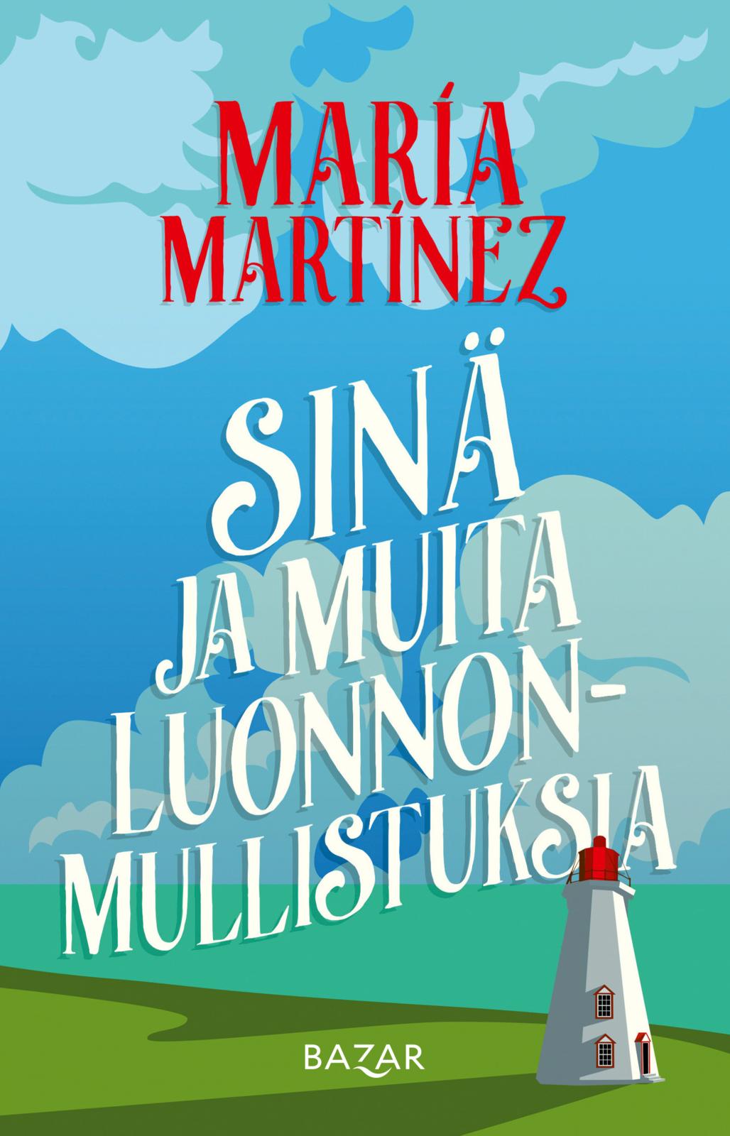 Etukansi. María Martínez Sinä ja muita luonnonmullistuksia