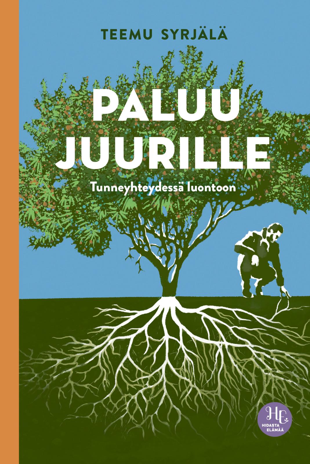 Etukansi. Teemu Syrjälä Paluu juurille