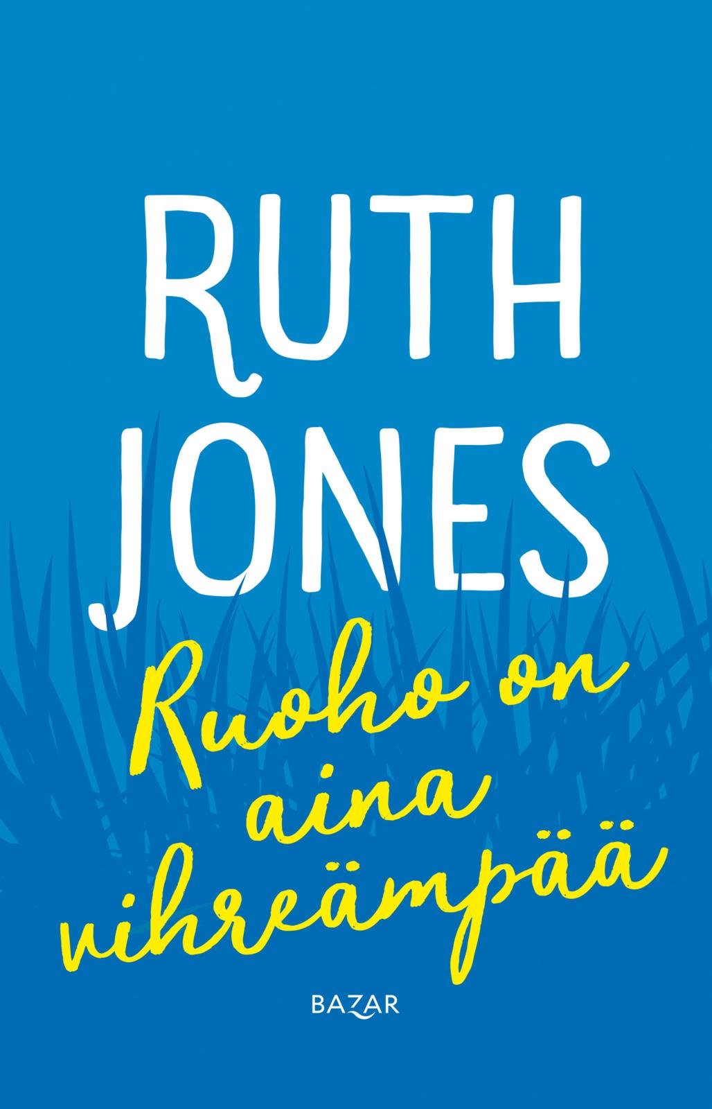 Etukansi. Ruth Jones Ruoho on aina vihreämpää