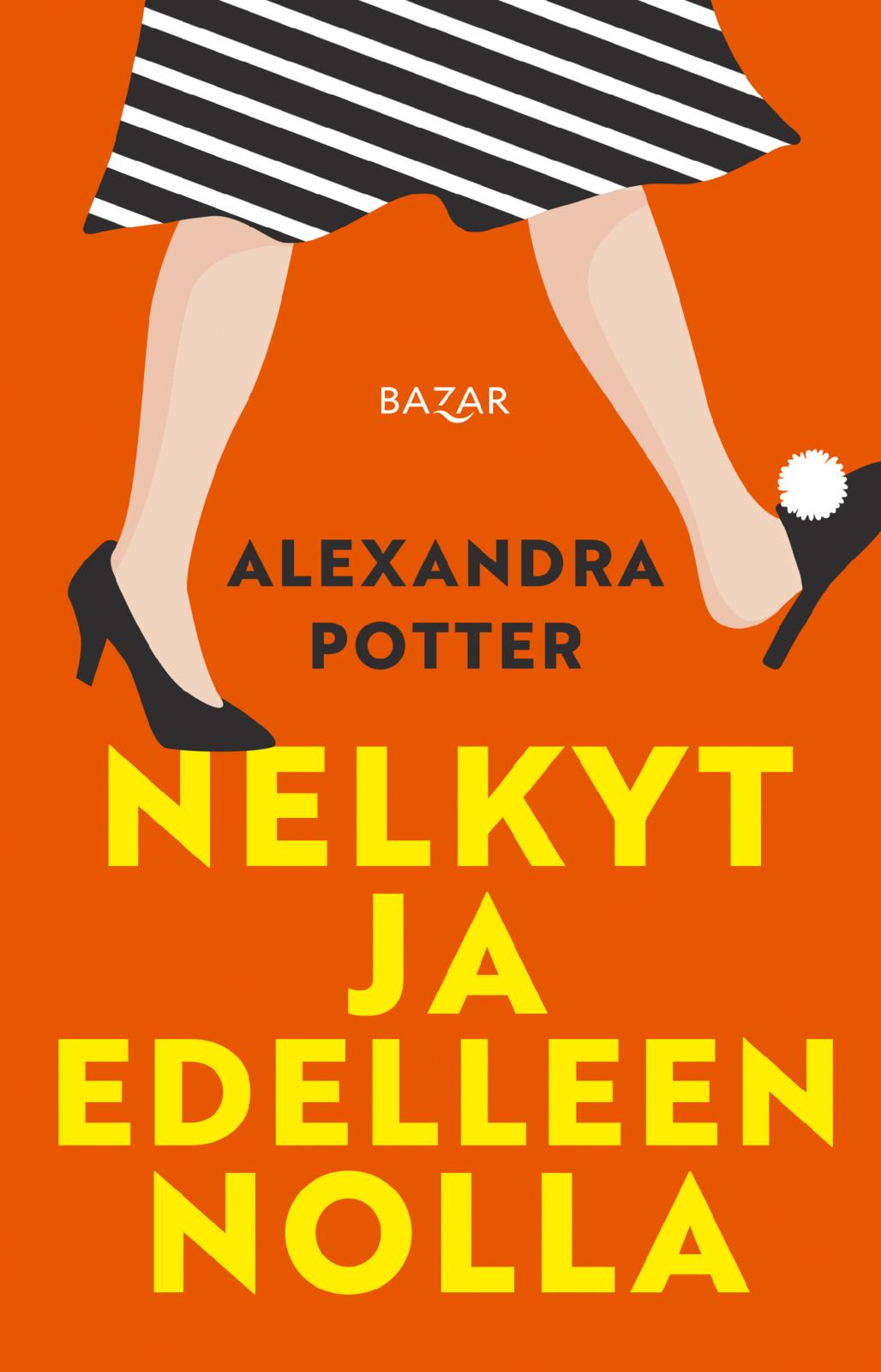Etukansi. Alexandra Potter Nelkyt ja edelleen nolla