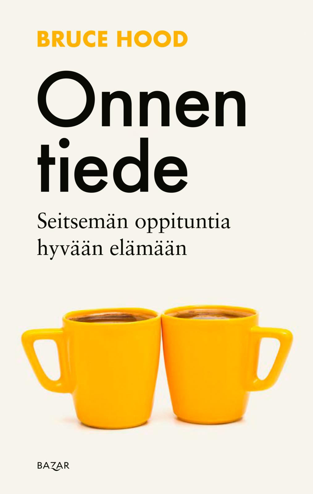 Etukansi. Bruce Hood Onnen tiede