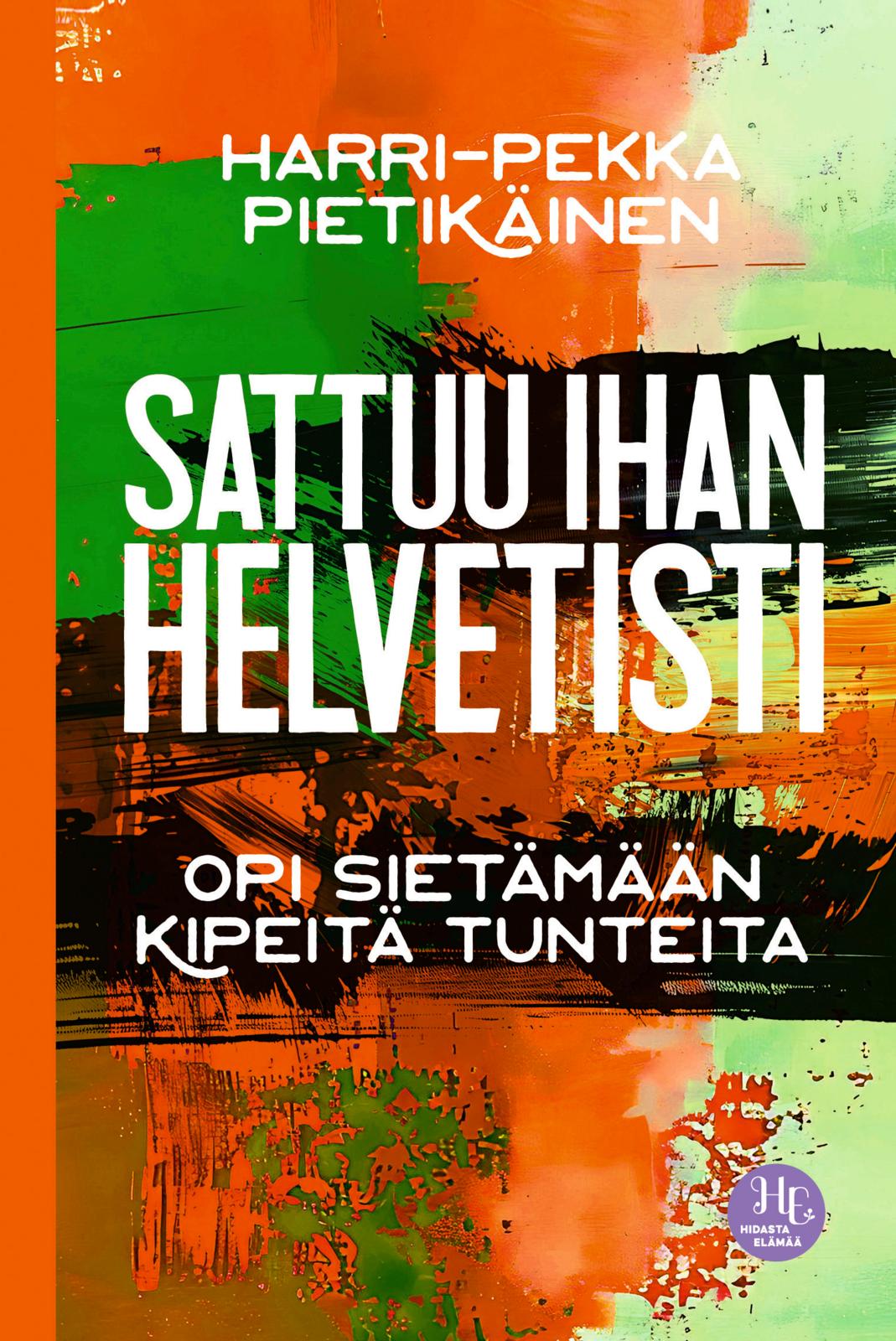 Etukansi. Harri-Pekka Pietikäinen Sattuu ihan helvetisti
