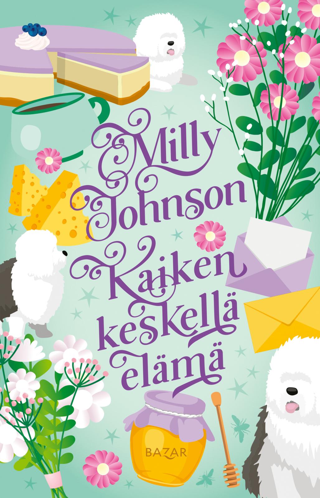 Etukansi. Milly Johnson Kaiken keskellä elämä