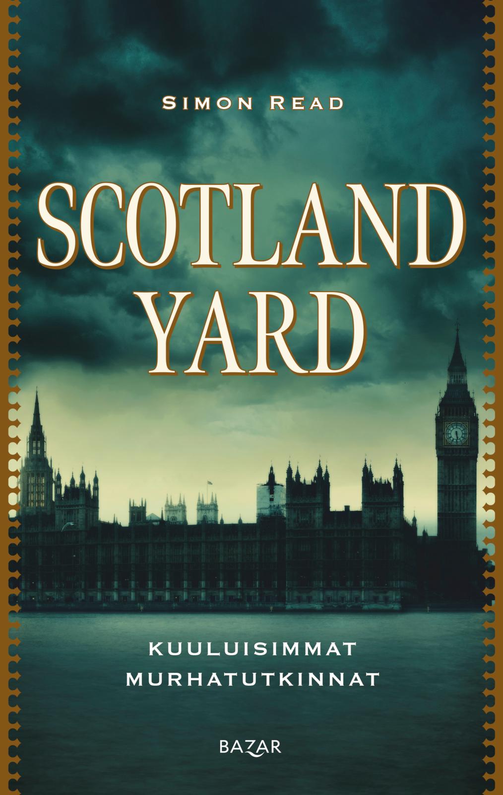 Etukansi. Simon Read Scotland Yard: Kuuluisimmat murhatutkinnat