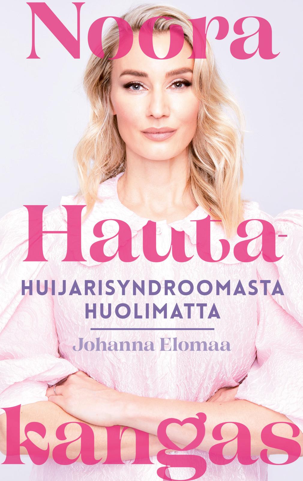 Etukansi. Johanna Elomaa. Noora Hautakangas – huijarisyndroomasta huolimatta