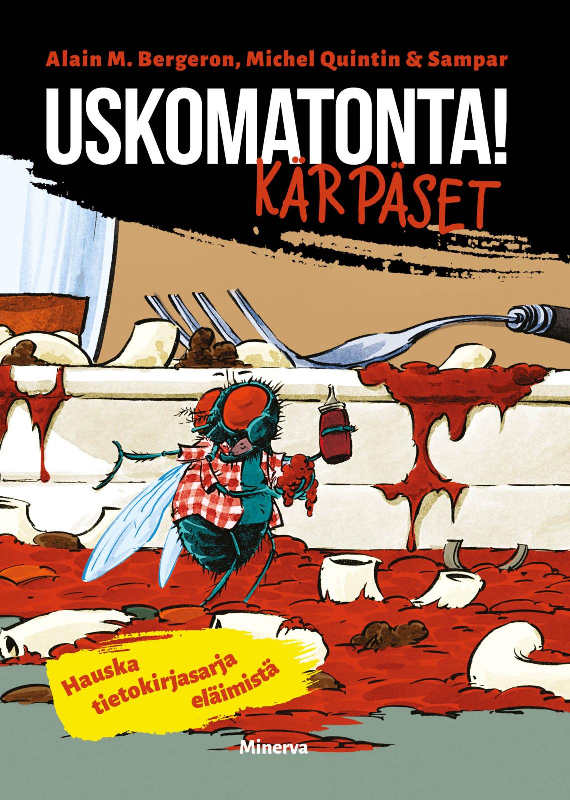 Etukansi. Alain M. Bergeron Uskomatonta! Kärpäset