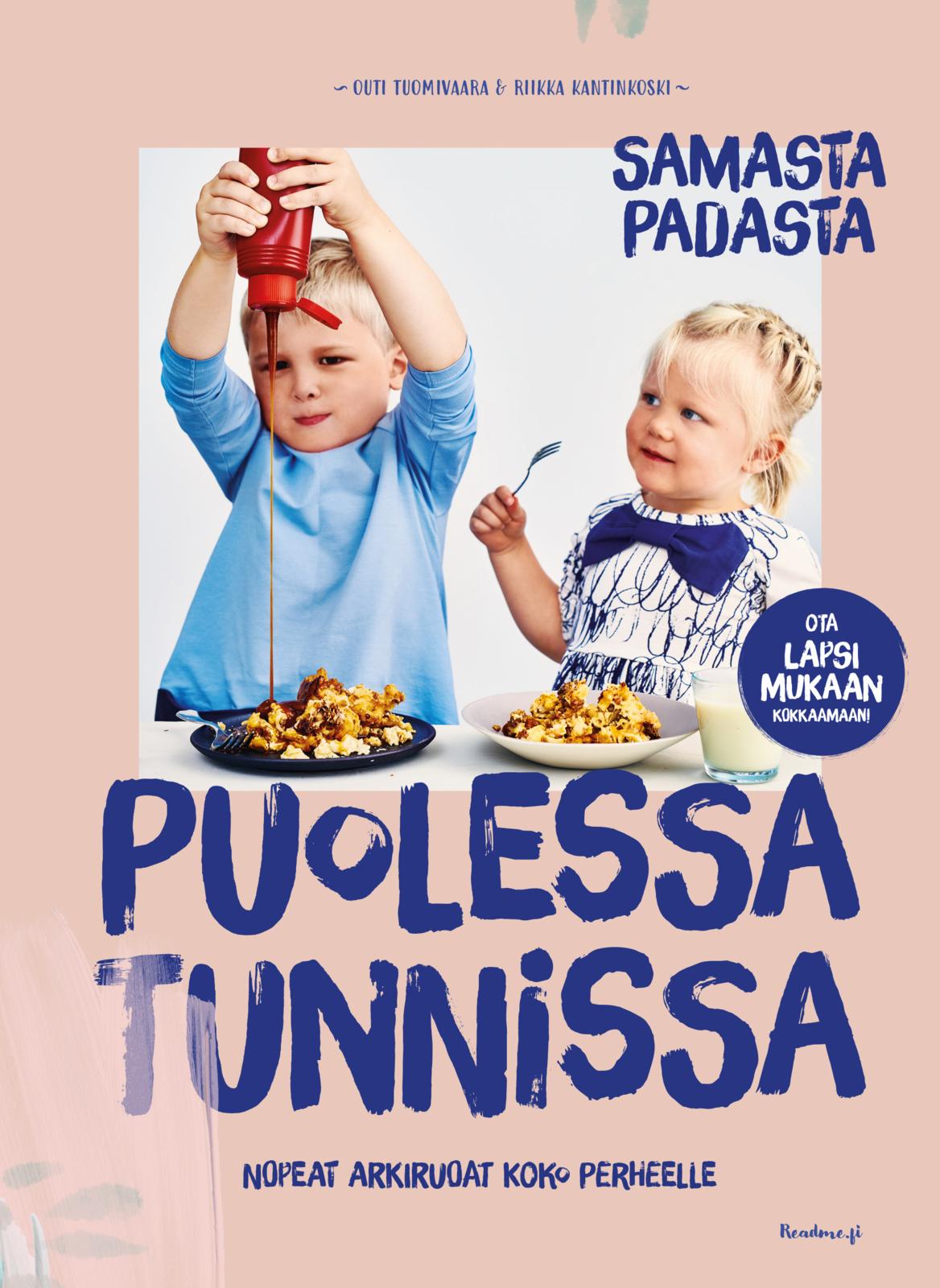 Etukansi. Outi Tuomivaara Puolessa tunnissa - Samasta padasta - Nopeat arkiruoat koko perheelle