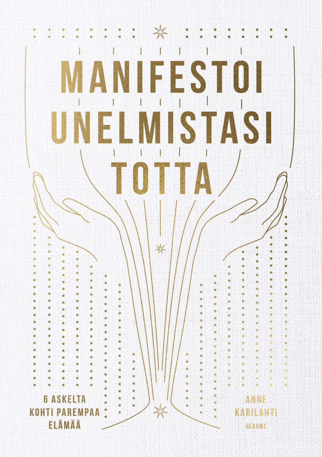 Etukansi. Anne Karilahti Manifestoi unelmistasi totta