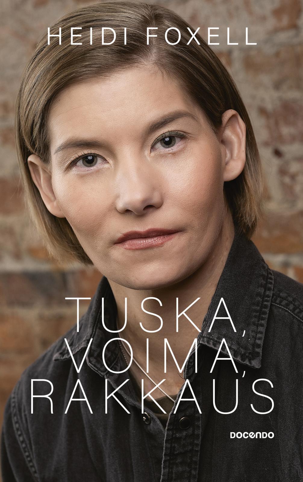 Etukansi. Heidi Foxell Tuska, voima, rakkaus (signeerattu)