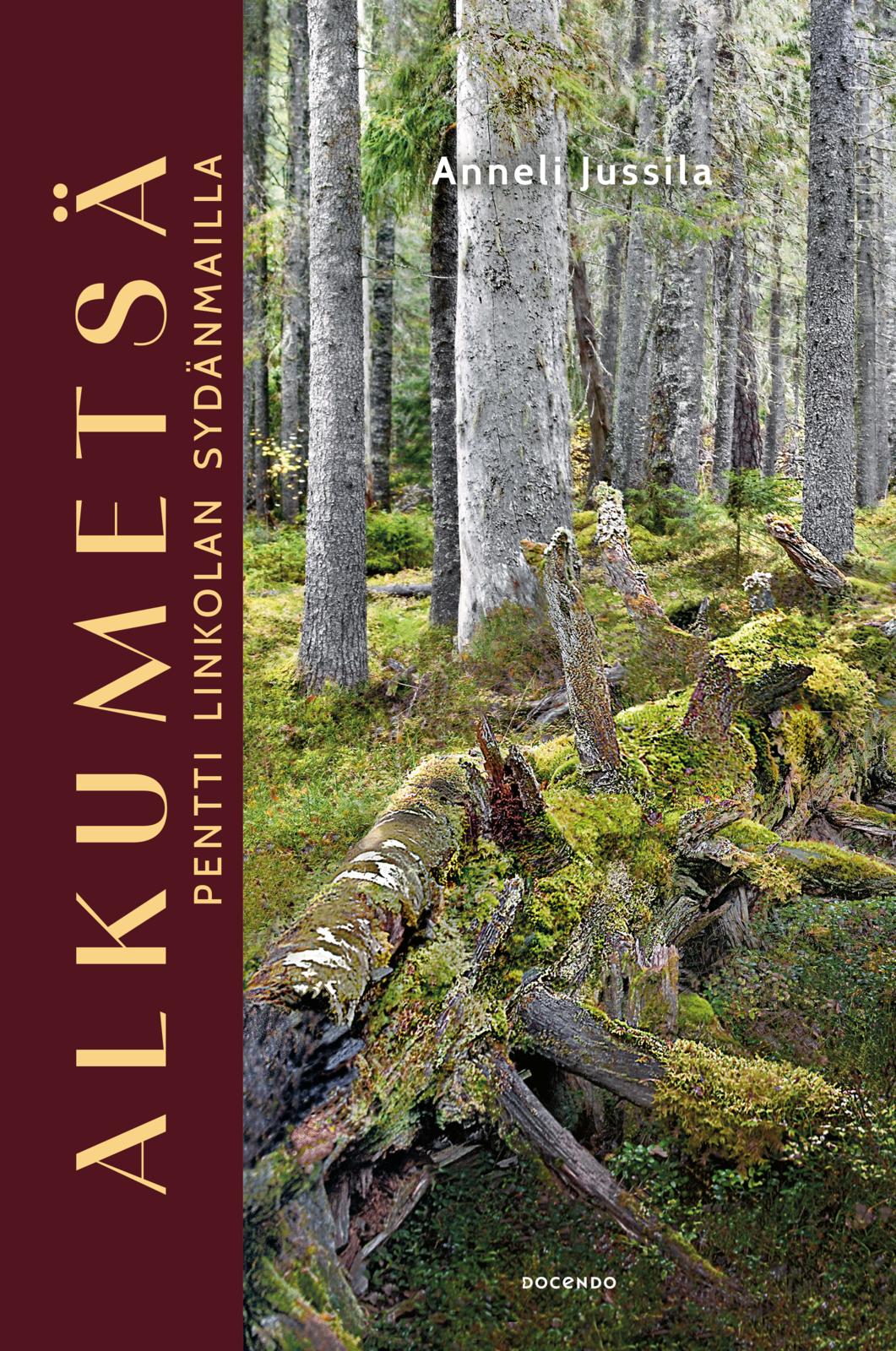 Etukansi. Anneli Jussila Alkumetsä