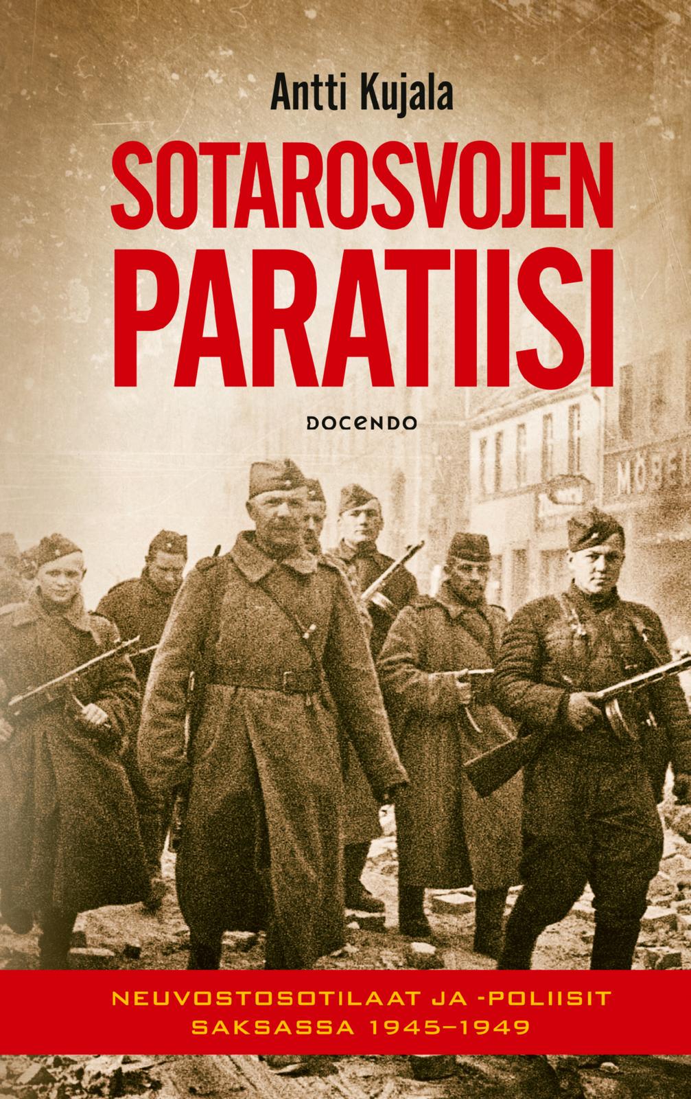 Etukansi. Antti Kujala Sotarosvojen paratiisi
