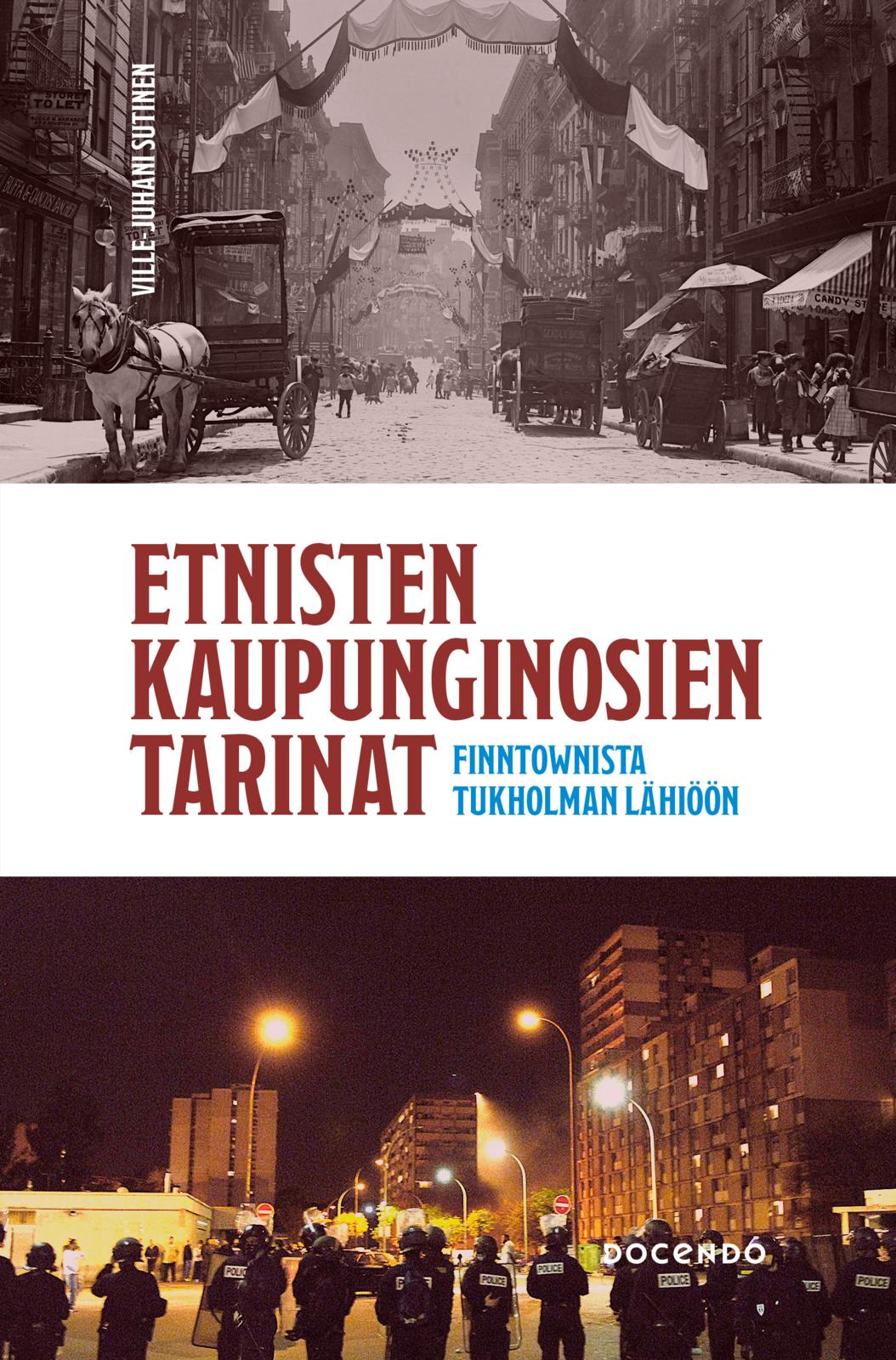 Etukansi. Ville-Juhani Sutinen Etnisten kaupunginosien tarinat