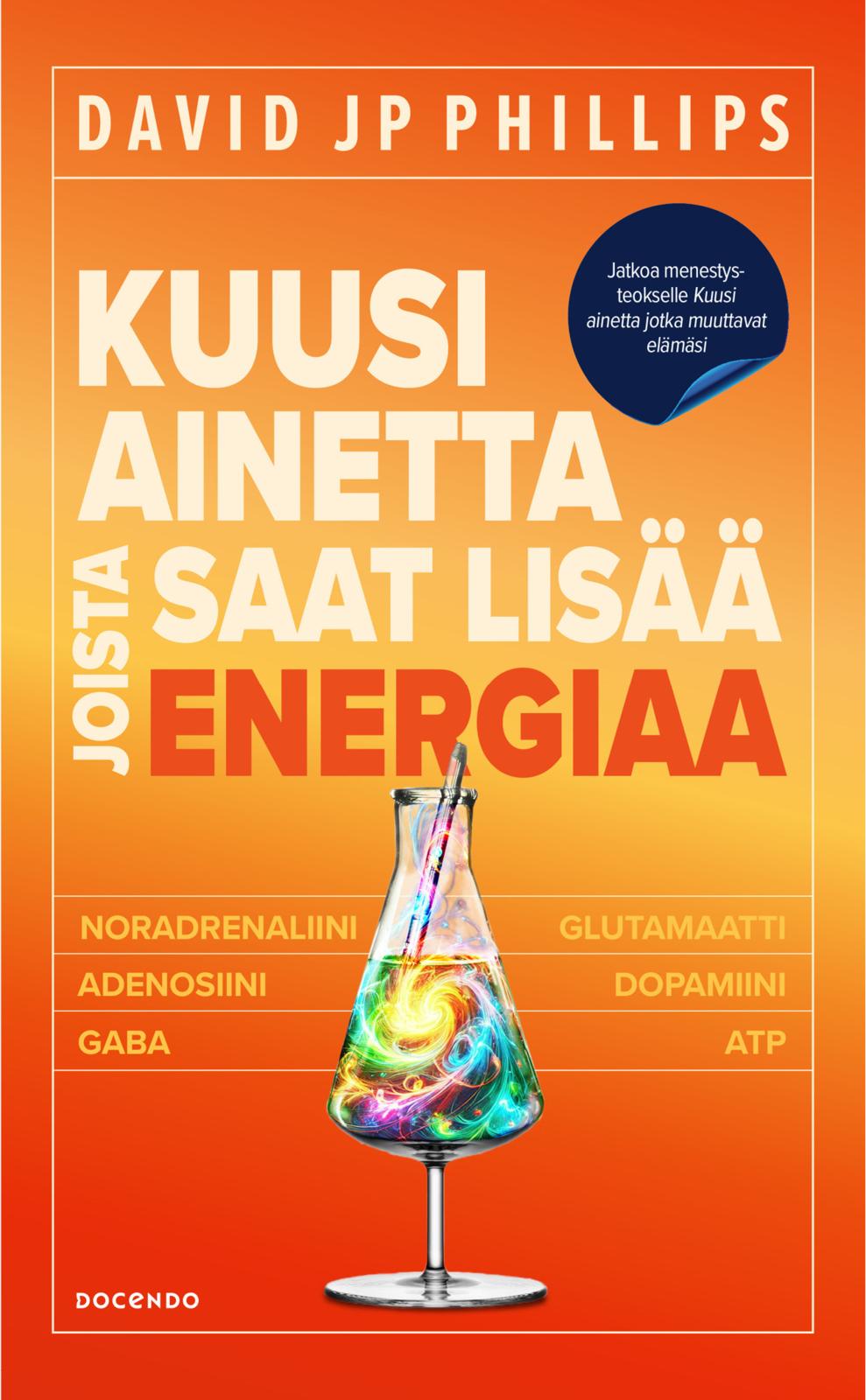 Etukansi. David JP Phillips Kuusi ainetta joista saat lisää energiaa