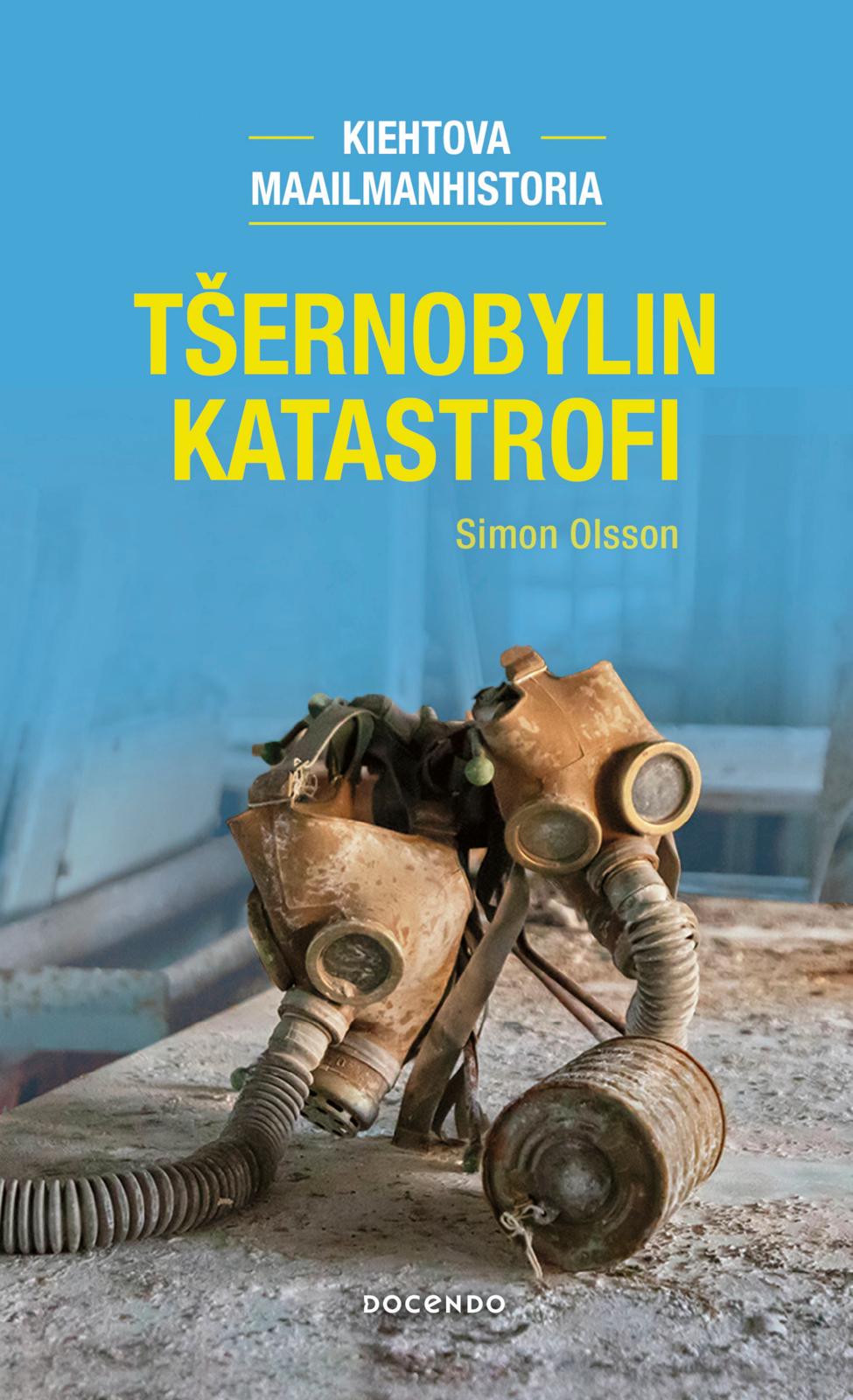 Etukansi. Simon Olsson Tšernobylin katastrofi