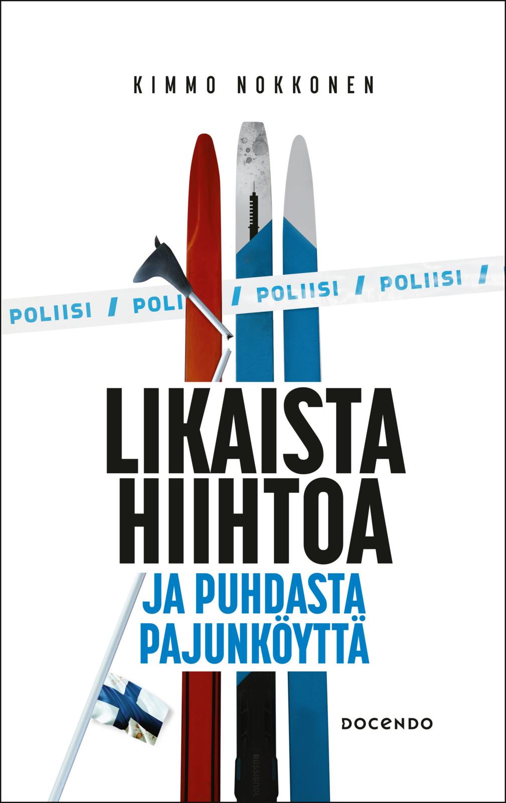 Etukansi. Kimmo Nokkonen Likaista hiihtoa ja puhdasta pajunköyttä