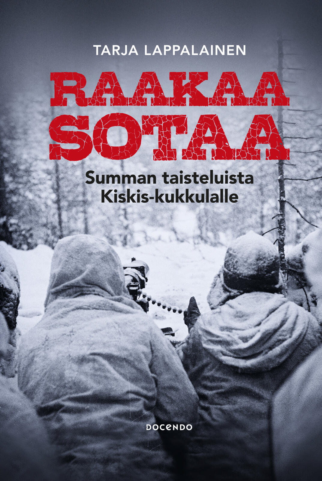 Etukansi. Tarja Lappalainen Raakaa sotaa