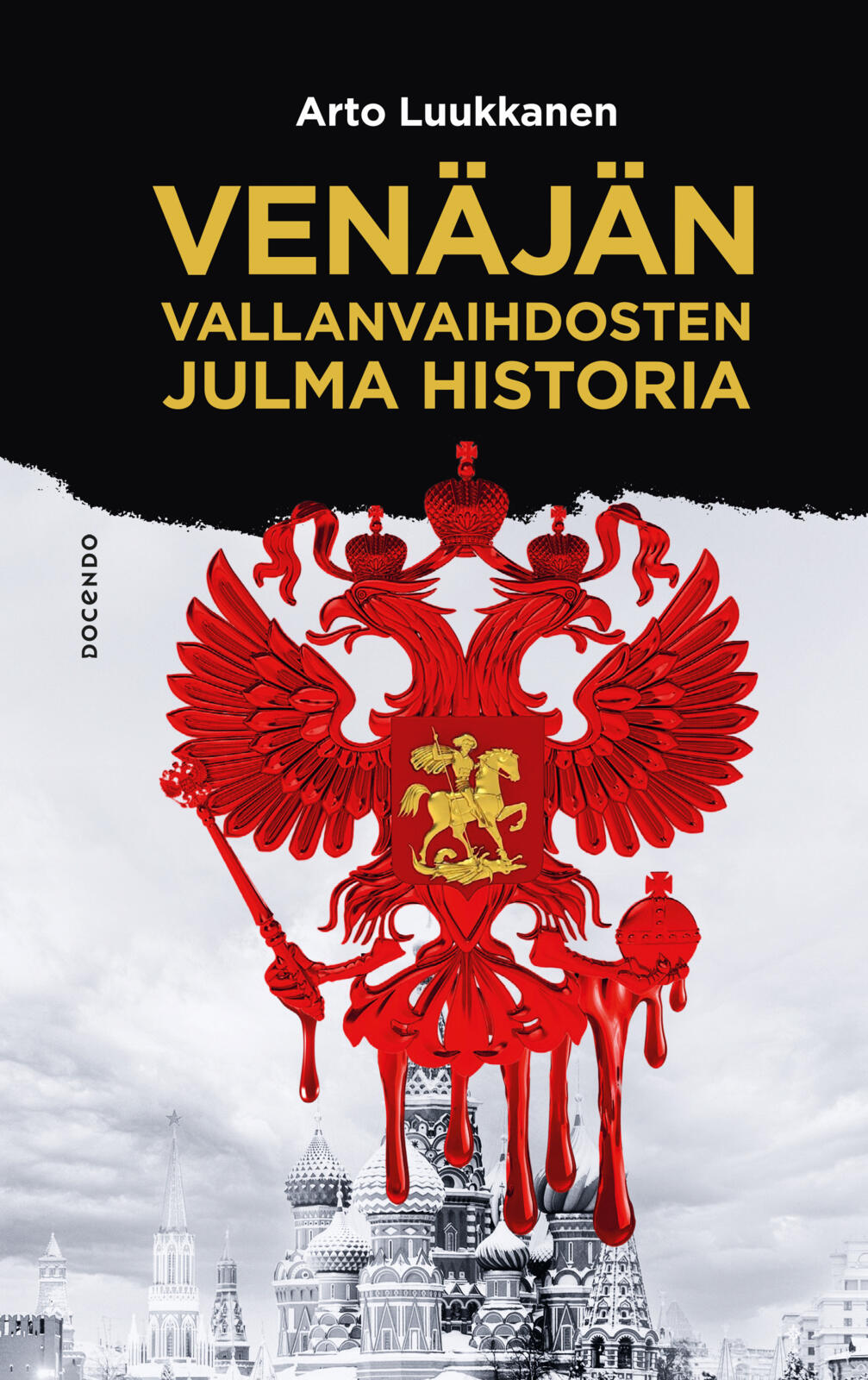 Etukansi. Arto Luukkanen Venäjän vallanvaihdosten julma historia