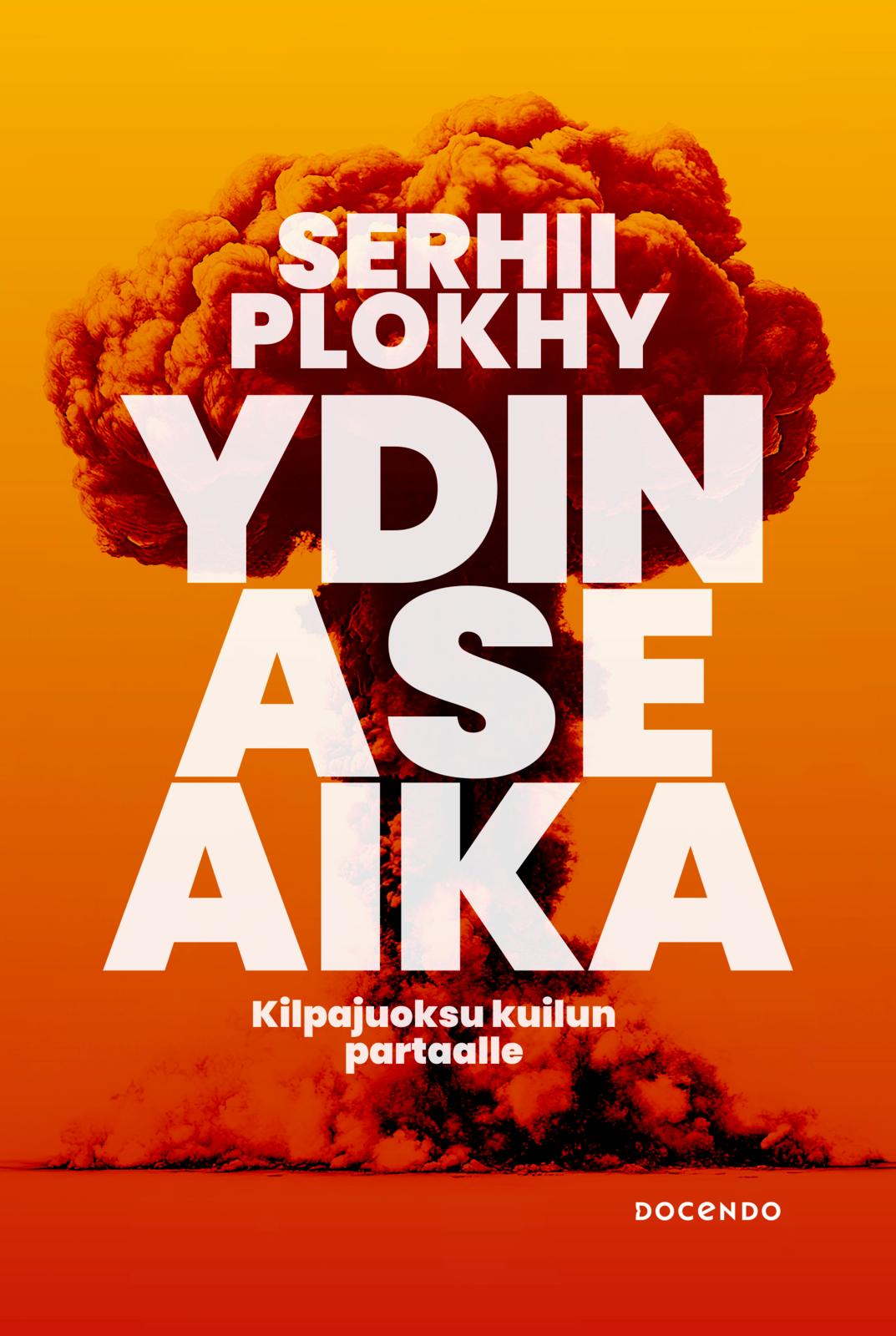 Etukansi. Serhii Plokhy Ydinaseaika