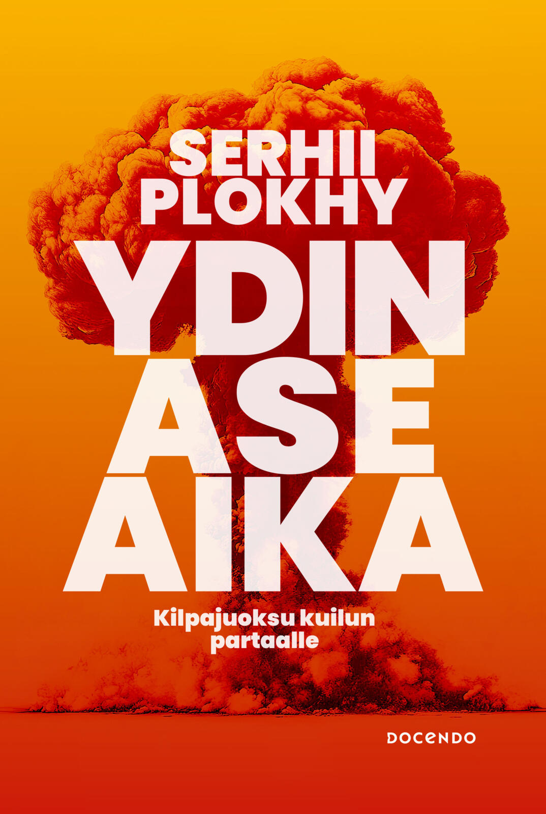 Etukansi. Serhii Plokhy Ydinaseaika