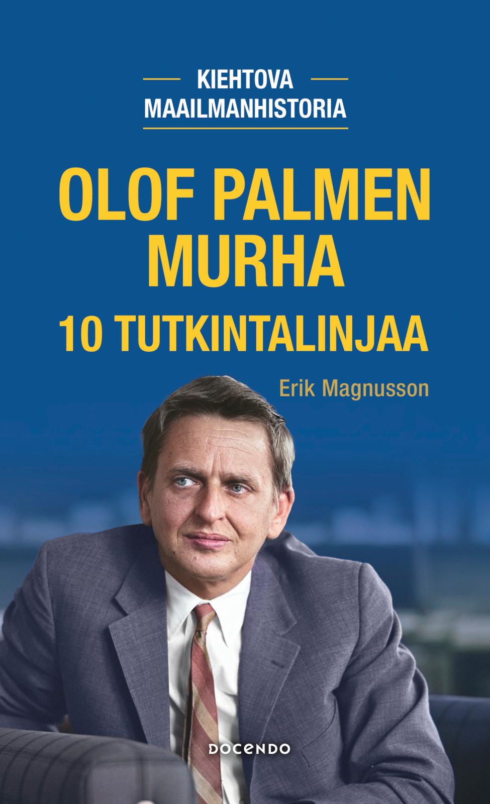 Etukansi. Erik Magnusson Olof Palmen murha. 10 tutkintalinjaa