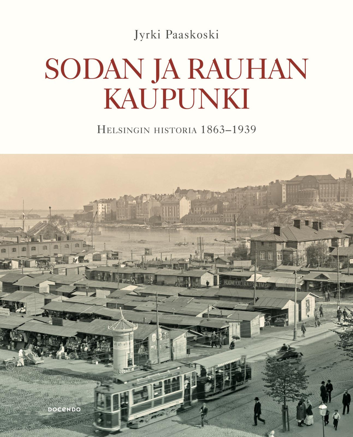 Etukansi. Jyrki Paaskoski Sodan ja rauhan kaupunki