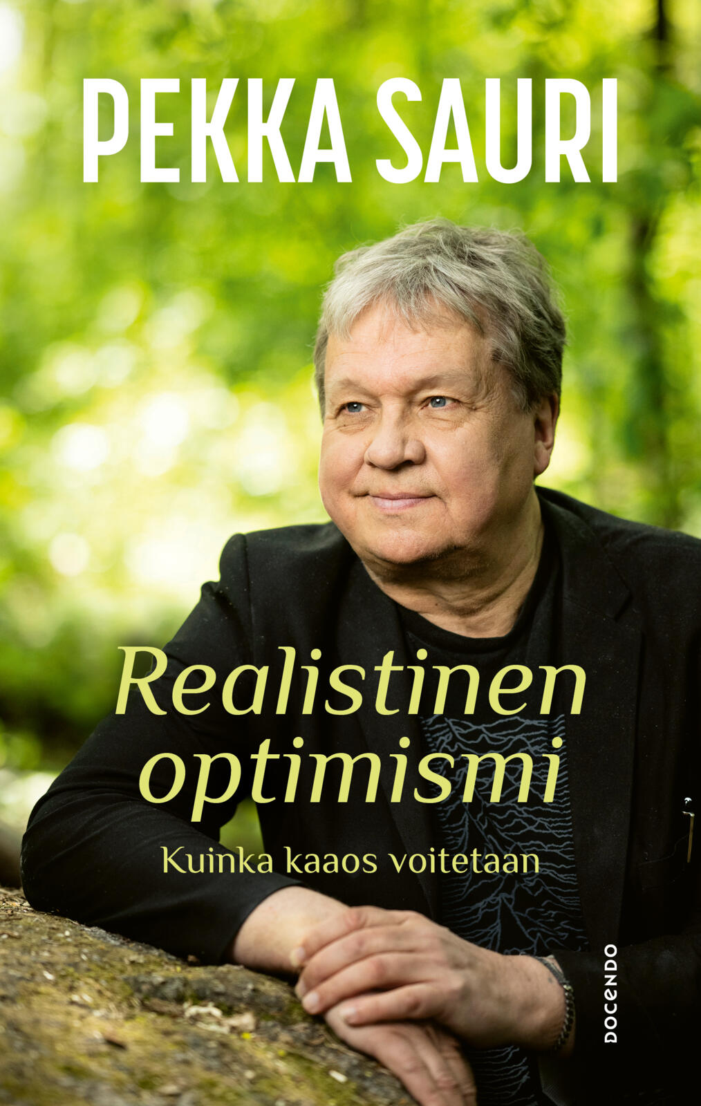 Etukansi. Pekka Sauri Realistinen optimismi. Kuinka kaaos voitetaan