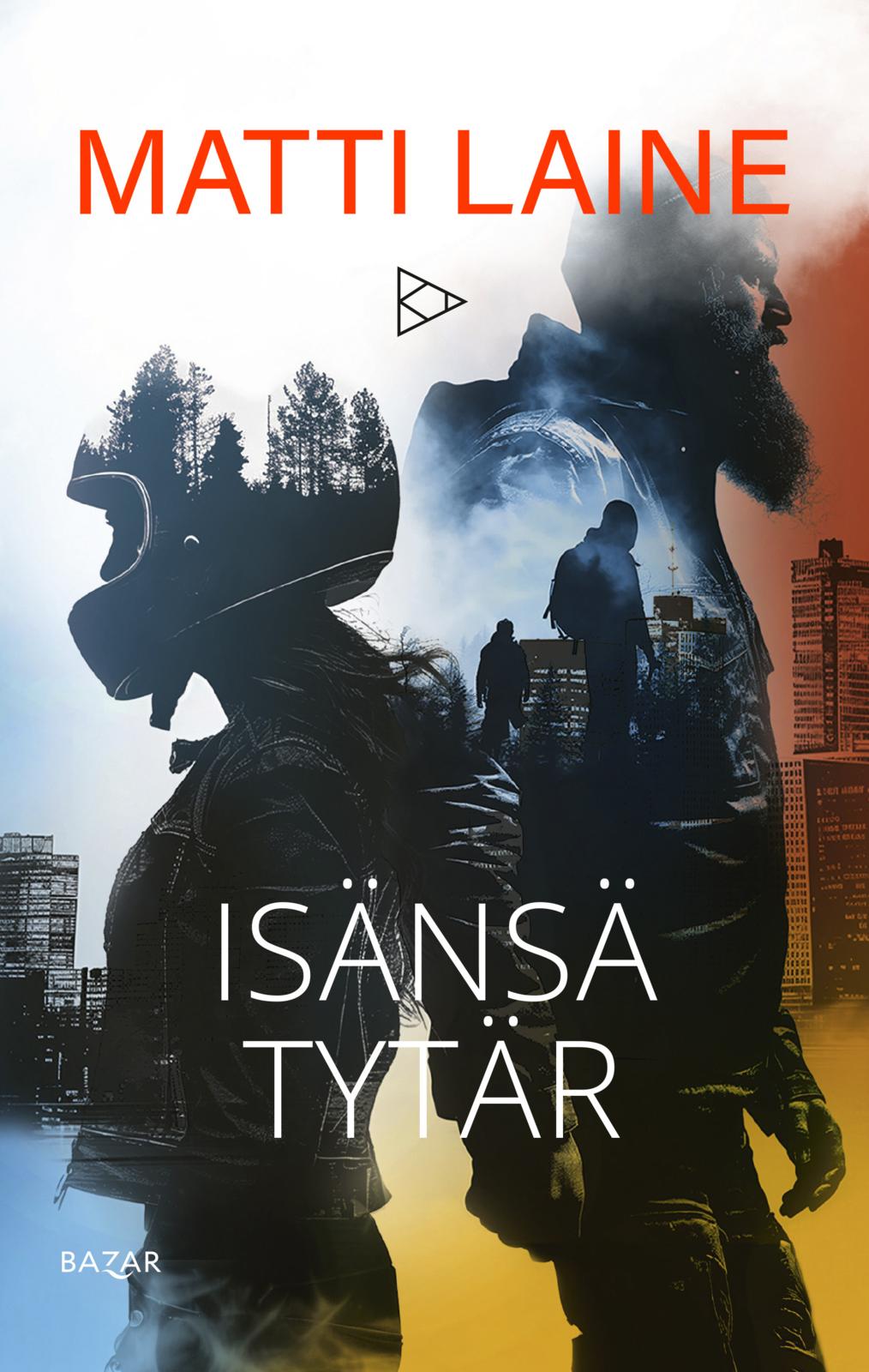 Etukansi. Matti Laine Isänsä tytär