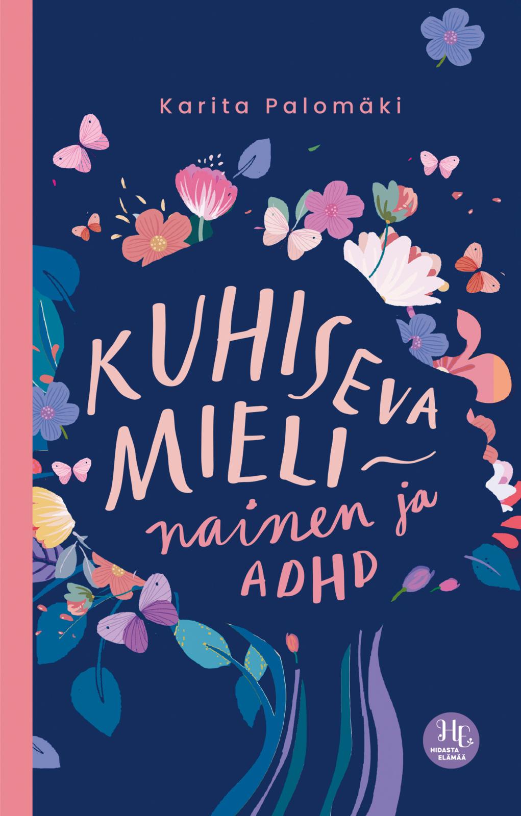 Etukansi. Karita Palomäki Kuhiseva mieli – nainen ja ADHD