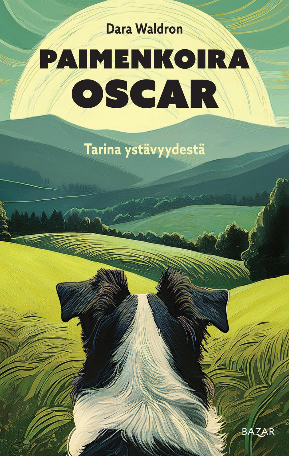Etukansi. Dara Waldron Paimenkoira Oscar: tarina ystävyydestä