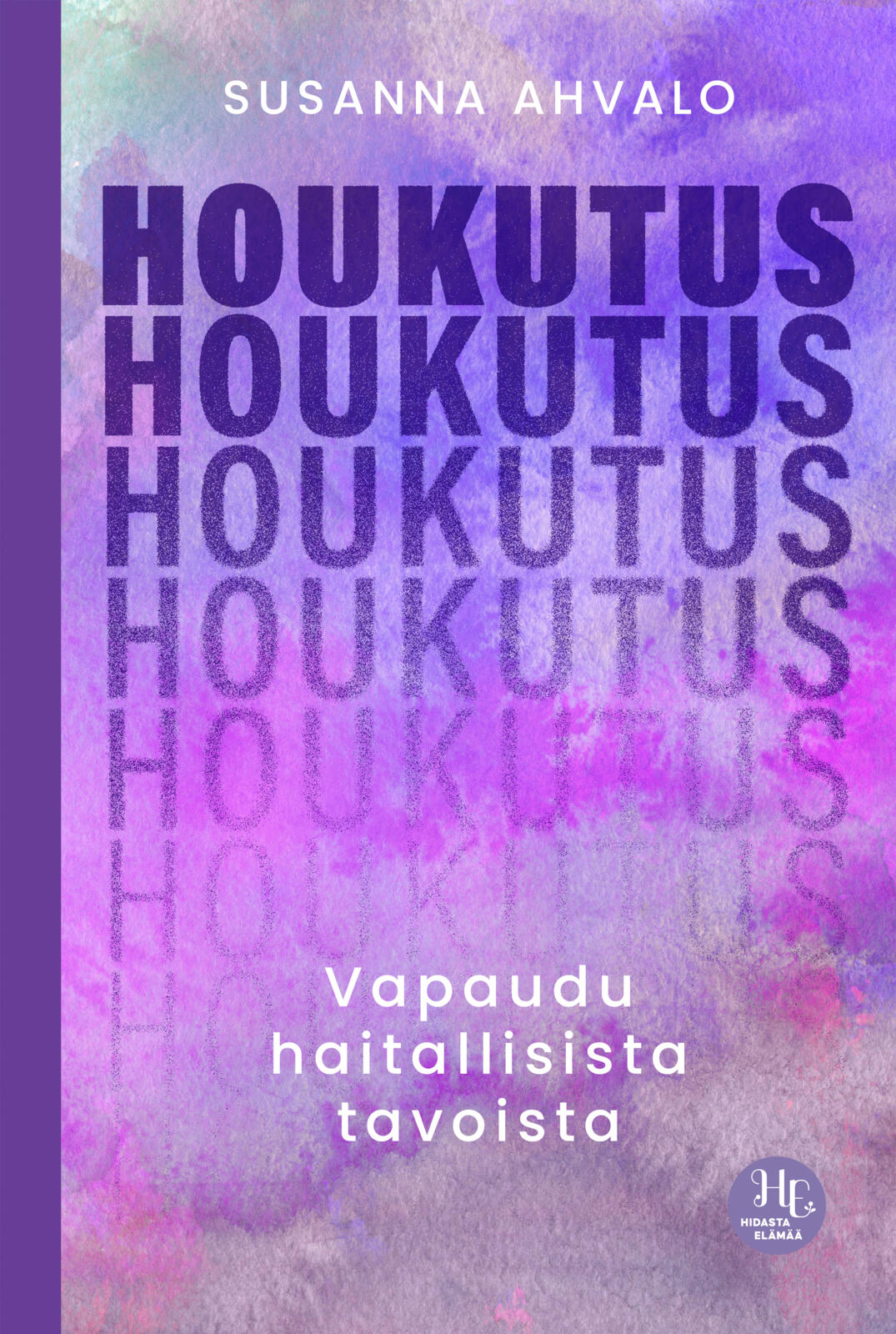 Etukansi. Susanna Ahvalo Houkutus – vapaudu haitallisista tavoista