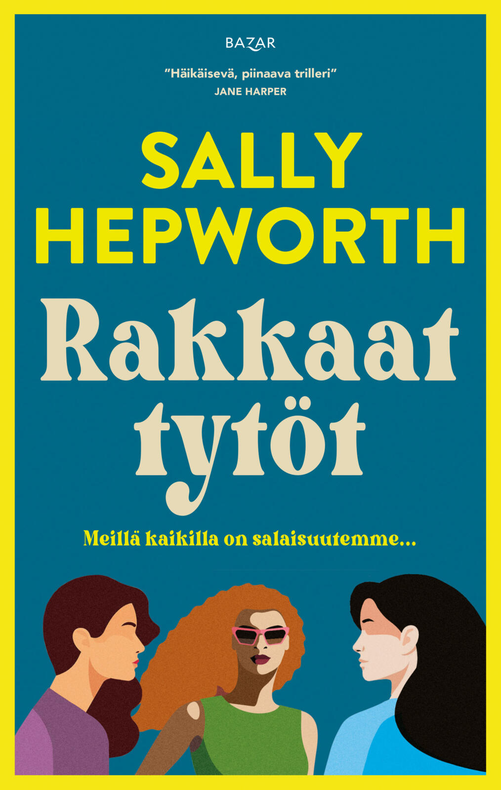 Etukansi. Sally Hepworth Rakkaat tytöt