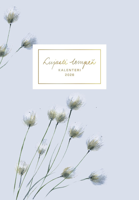 Etukansi. Maaret Kallio. Kati Vuorento. Lujasti lempeä. Kalenteri 2026.