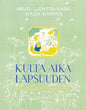 Etukansi. Arvo Lehtovaara Kulta-aika lapsuuden