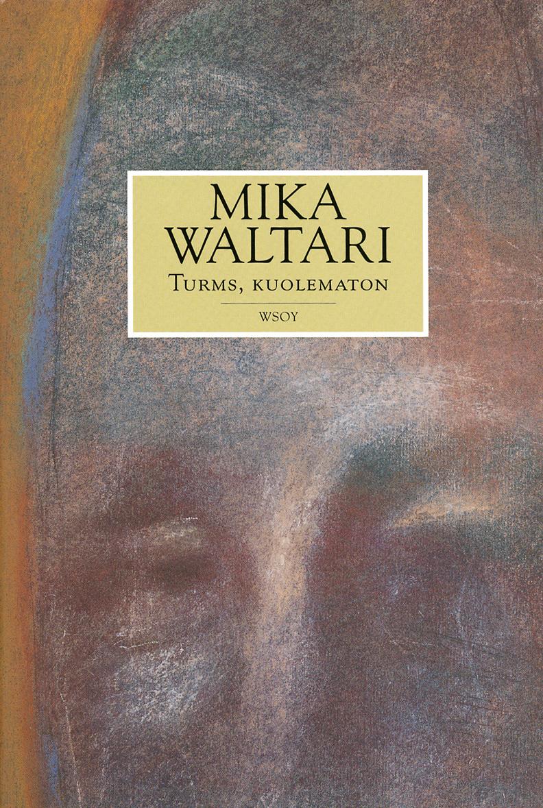 Etukansi. Mika Waltari Turms, kuolematon
